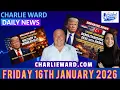 CHARLIE WARD DAILY NEWS WITH CHARLIE WARD DREW DEMI FRIDAY 16TH JAN 2026