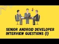 Senior Android Developer Interview Questions 1