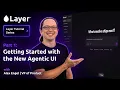 Layer Tutorial Series Part 1 Getting Started with the New Agentic UI