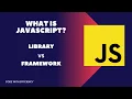 What is Javascript Javascript Tutorial for beginners Library vs Framework interview questions