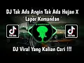Download Lagu DJ TAK ADA ANGIN TAK ADA HUJAN X LAPOR KOMANDAN | DJ MENGAPA KAU BERUBAH VIRAL TIK TOK TERBARU 2024