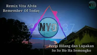 Download Remix Remember Of Today X Vita Alvia - Pergi Hilang dan Lupakan X So So Ho Ha Semongko MP3