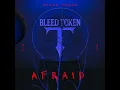 AFRAID - Bleed Token