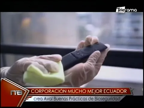 Corporación Mucho Mejor Ecuador crea aval buenas prácticas de bioseguridad