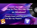 How to Play Blu-ray Discs on Windows Insert and Play Smoothly