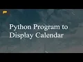 Python Program to Display Calendar