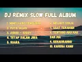 Download Lagu Dj Slow Remix Full Album Pop Indo Cocok Buat Santai Dan Perjalanan (Keonc)