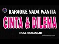 Download Lagu CINTA DAN DILEMA - Karaoke Nada Wanita  - IKKE NURJANAH