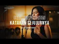 🎶 Christine Panjaitan - Katakan Sejujurnya (Cover) - Kamar Cover