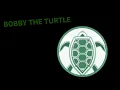 Bobby The Turtle Intro NEW