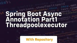Spring boot async annotation part1 threadpoolexecutor