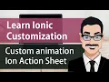 Ionic App Theme Tutorial - Customize Ion Action Sheet and Animation