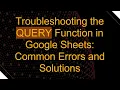 Troubleshooting the QUERY Function in Google Sheets Common Errors and Solutions