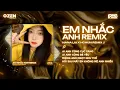 Lagu [1 Hour] Ai Anh Cũng Cục Vàng Remix (Em Nhắc Anh) Nana Liu x Hchun Remix ♫ Ai Anh Cũng Bé Yêu Remix