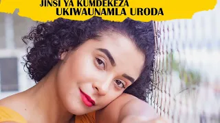 JINSI YA KUMDEKEZA MWANAMKE ILI UWE UNATOMBA WEWE TU BabaKally Official Mahusiano 