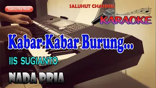 Download KABAR KABAR BURUNG ll KARAOKE NOSTALGIA ll IIS SUGIANTO ll NADA PRIA F=DO MP3