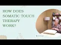 How Does Somatic Touch Therapy Work