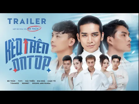 Kèo Trên (On Top) | BB Trần - Tuti - Hải Triều - Kim Nhã - Luận Vũ - Panda - Tommiez - Kennet