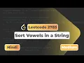 Sort Vowels in a String Leetcode 2785 Hindi Explaination Leetcode DSA Code With Deepak