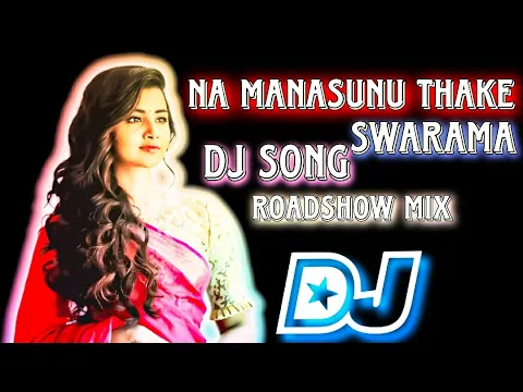 Download MP3 na manasuni thake swarama song dj roadshow mix