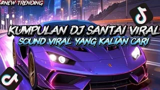 kumpulan dj santai cocok buat teman kerja healing viral tiktok terbaru slow mengkane 2025