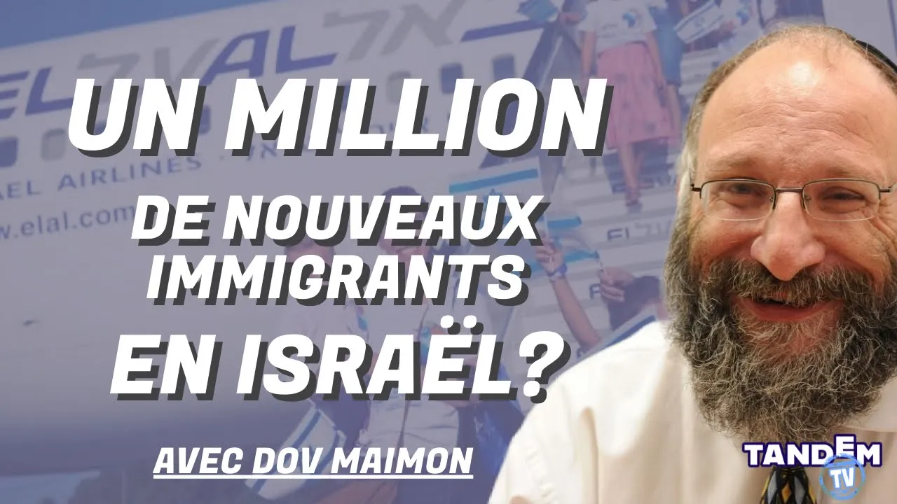 Un million de nouveaux immigrants en Israël ? | Dov Maimon