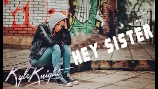 Kyle Knight - HEY SISTER
