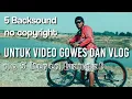 Download Lagu 5 Backsound no copyright Untuk Video Gowes dan Vlog [ no.5 keren bangat...! ]