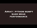 Array python numpy mask mean performance