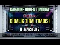 Download Lagu DIBALIK TIRAI TRADISI - MANSYUR S / KARAOKE ORGEN TUNGGAL