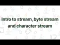 CMP 175 Java Unit 6 1 Introduction to Stream Byte Stream and Character Stream Explained