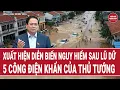 Lagu Xuất hiện diễn biến nguy hiểm sau lũ dữ, 5 công điện khẩn của Thủ tướng