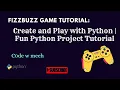 FizzBuzz Game Create and Play with Python Fun Python Project Tutorial