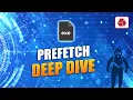 Prefetch Deep Dive