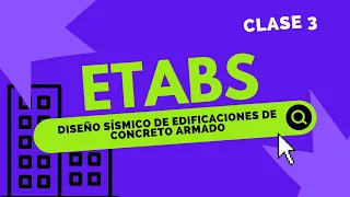 Clase 03 Diseño Sísmico de Edificaciones de Concreto Armado con ETABS