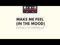 Make Me Feel (In the Mood) By Vocal U A Cappella