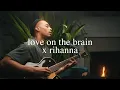 Download Lagu love on the brain - rihanna (joseph solomon cover)