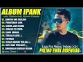 Download Lagu PERCERAIAN LARA - IPANK FULL ALBUM TERBARU 2025 | LUMPUR DAN BERLIAN | LAGU POP MELAYU TERBAIK 2025