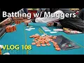 Battling w Muggers - Poker Vlog 108