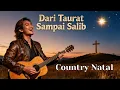 Lagu Country Natal || Dari Taurat Sampai Salib | Mesias yang Dijanjikan Telah Datang 🎄🎸