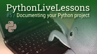 PythonLiveLessons Documenting your Python project
