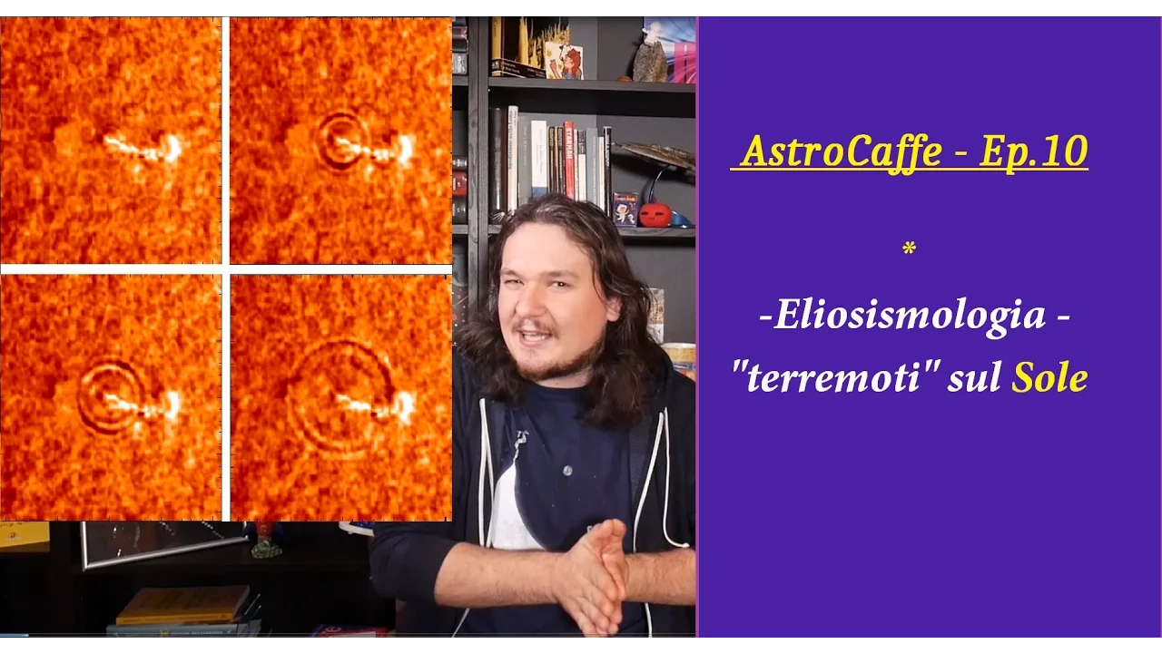 AstroCaffe - Ep.10: Eliosismologia - Terremoti sul Sole