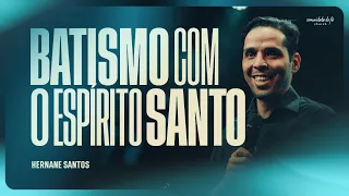BATISMO COM O ESPÍRITO SANTO | HERNANE SANTOS