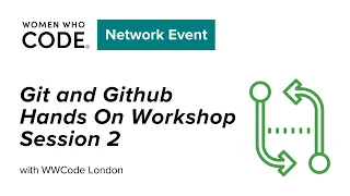 Git and Github Hands On Workshop - Session 2