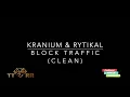Kranium & Rytikal - Block Traffic (TTRR Clean Version) PROMO