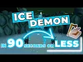 ICE DEMON - In 90 Seconds or Less