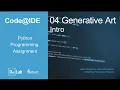 Code IDE Python Programming Assignment 4 Generative Art - Intro
