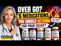 5 Common Medications You Should Rethink After 60 Heart Doctor Explains