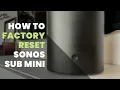 How to Factory Reset Sonos Sub Mini