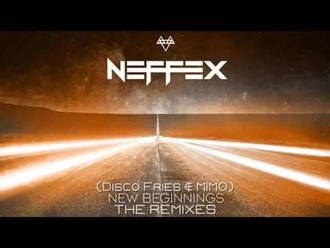 Download MP3 NEFFEX - New Beginnings (Disco Fries & MIMO Official Remix)